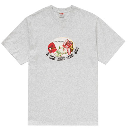Supreme It Gets Better Every Time Tee- Ash Grey